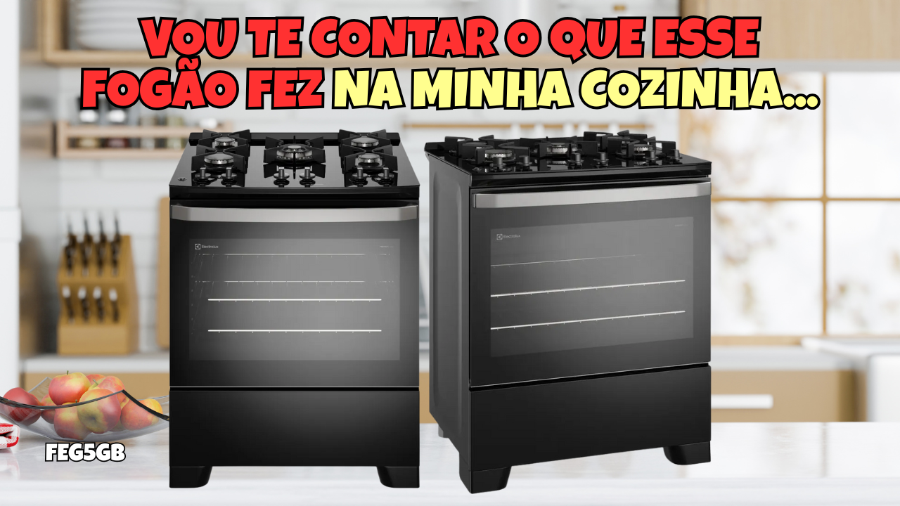 O Fogão Electrolux 5 Bocas Efficient FEG5 é Tudo o Que Você Sempre Quis na Sua Cozinha — E Mais Um Pouco